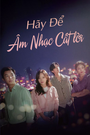 Để Âm Nhạc Cất Lời - I Wanna Hear Your Song (2019)