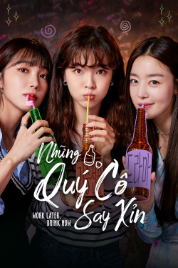 Những Quý Cô Say Xỉn - Work Later, Drink Now (2021)