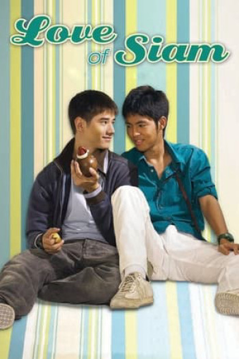 Tình yêu của Siam - Love of Siam (2007)